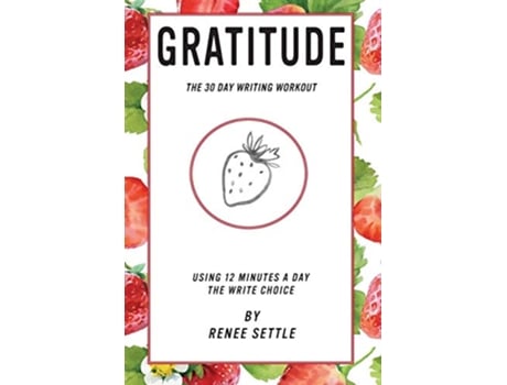 Livro Gratitude The 30 Day Writing Workout de Renee Settle (Inglês)