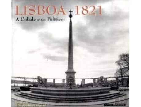 Livro Lisboa 1821 A Cidade E Os Políticos De Zília Osório De Castro (português)
