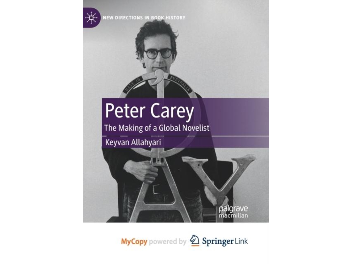 Livro Peter Carey The Making of a Global Novelist de Keyvan Allahyari (Inglês)