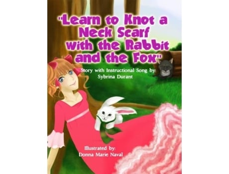 Livro Learn To Knot A Neck Scarf With The Rabbit And The Fox Story With Instructional Song De Sybrina Durant (inglês)
