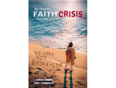 Livro Faith Crisis Vol. 1 - We Were Not Betrayed! Answering, Quotdid The Lds Church Lie?quot De L Hannah Stoddard (inglês)