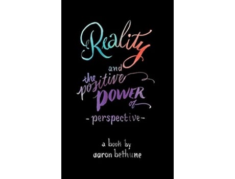 Livro Reality and The Positive Power of Perspective de Aaron Bethune (Inglês)