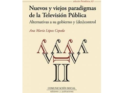 Livro Nuevos y viejos paradigmas de la televisión pública alternativas a su gobierno y control de Ana María López Cepeda (Espanhol)