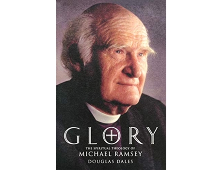 Livro Glory The Spiritual Theology of Michael Ramsey de Douglas Dales (Inglês)