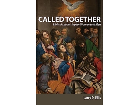 Livro Called Together Biblical Leadership For Women And Men Biblical Leadership For Women And Men De Larry D Ellis (inglês - Capa Dura)