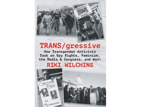 Livro Trans/gressive How Transgender Activists Took On Gay Rights, Feminism, The Media Amp Congress... And Won! De Riki Wilchins (inglês)