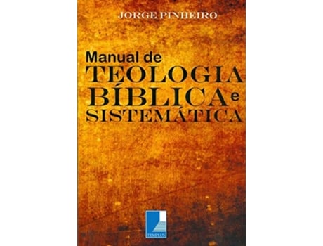 Livro Manual De Teologia Biblica E Sistematica de Jorge Pinheiro (Português do Brasil)