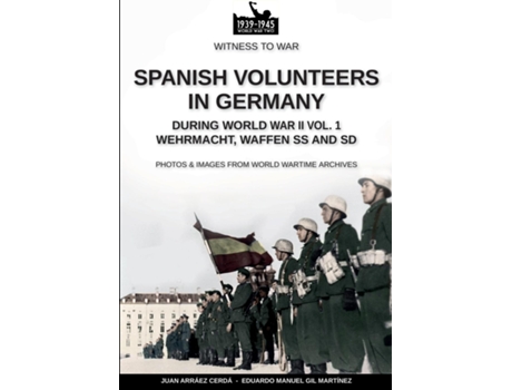 Livro Spanish volunteers in Germany during World War II - Vol. 1 de Juan Arráez Cerdá (Inglês)