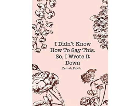 Livro I didnt know how to say this so i wrote it down de Zeinab Fakih (Inglês)