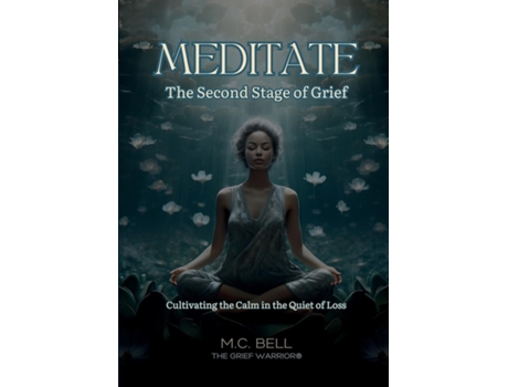 Livro Meditate The Second Stage of Grief de MC Bell (Inglês)