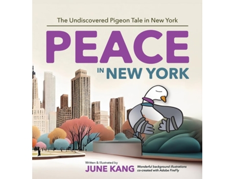 Livro Peace in New York The Undiscovered Pigeon Tale in New York de June Kang (Inglês - Capa Dura)