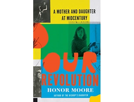 Livro our revolution - a mother and daughter at midcentury de honor moore (inglês)