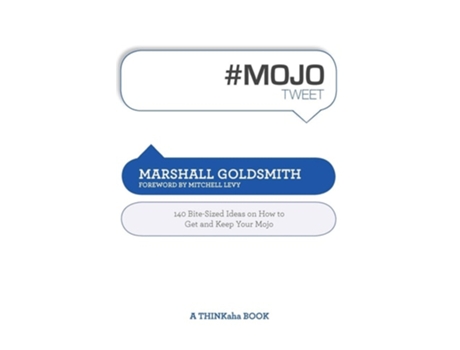 Livro Mojotweet 140 Bite-sized Ideas On How To Get And Keep Your Mojo De Marshall Goldsmith (inglês)
