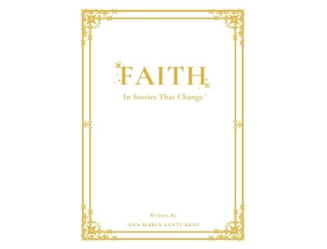 Livro Faith, In Stories That Change De Ana Maria Santuario (inglês)