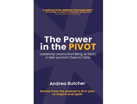 Livro The Power in the PIVOT Leadership Lessons From Being at Work de Andrea Butcher (Inglês)