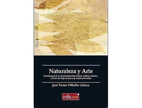 Livro Naturaleza y arte : enseñanzas de la transformación a papel y obra artísitica a partir de hoja caduca de árboles frutales de José Víctor Villalba Gómez (Espanhol)
