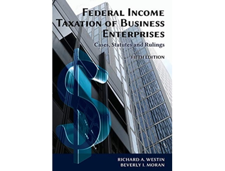 Livro Federal Income Taxation of Business Enterprises de Richard A Westin e Beverly I Moran (Inglês)