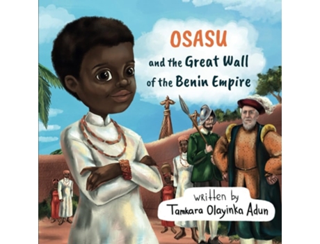 Livro Osasu And The Great Wall Of The Benin Empire De Tamkara Olayinka Adun (inglês)