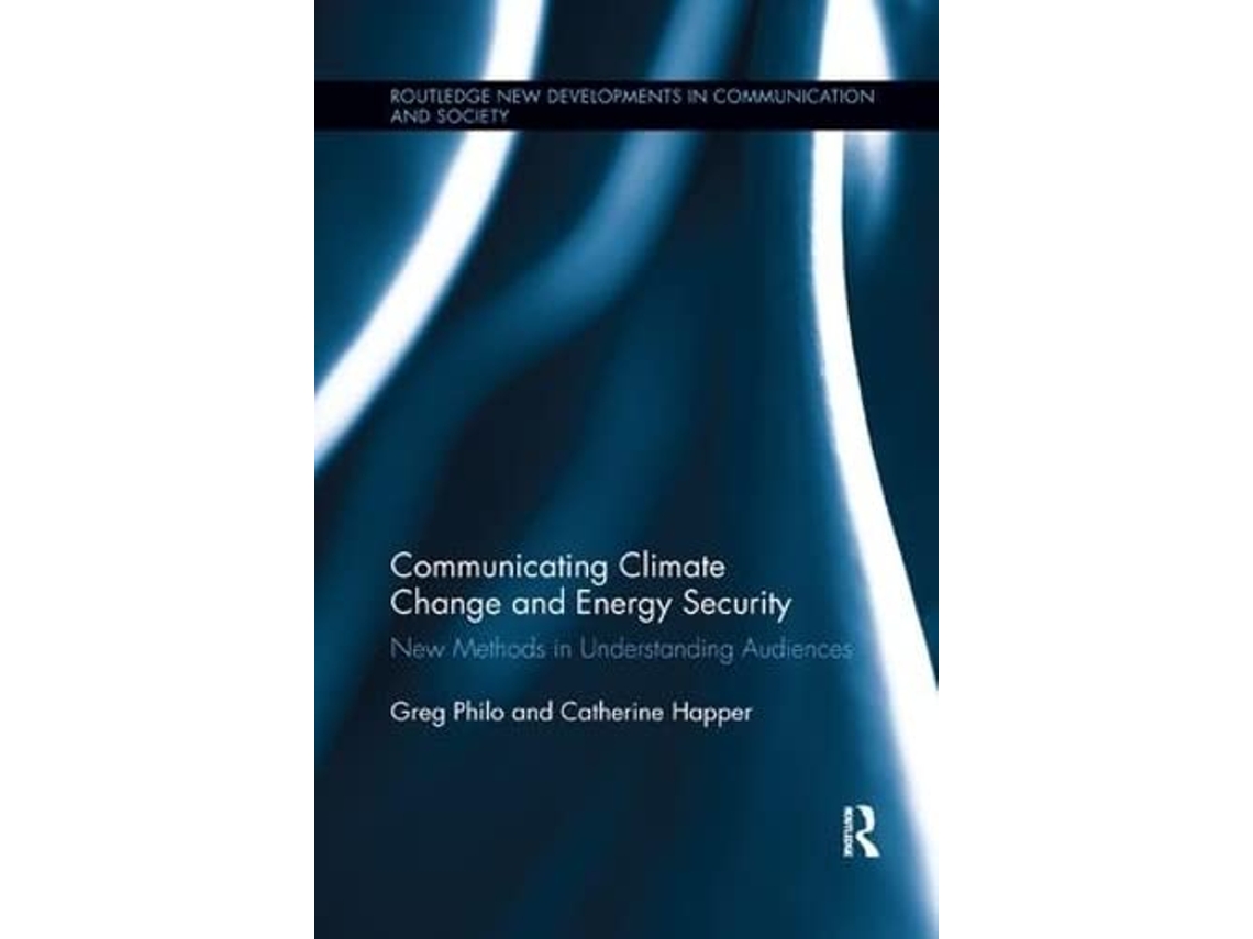 Livro Communicating Climate Change and Energy Security de Greg Philo e Catherine Happer (Inglês)
