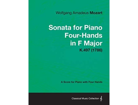 Livro Sonata for Piano FourHands in F Major A Score for Piano with Four Hands K497 1786 de Wolfgang Amadeus Mozart (Inglês)