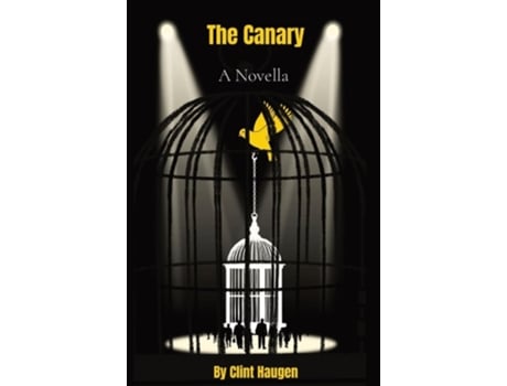 Livro The Canary A Novella de Clint Haugen (Inglês)