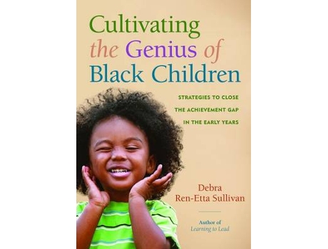 Livro Cultivating the Genius of Black Children de Debra Ren-Etta Sullivan (Inglês)