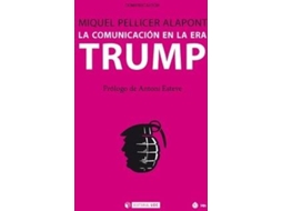 Livro La Comunicación En La Era Trump de Miquel Pellicer Alapont (Espanhol)
