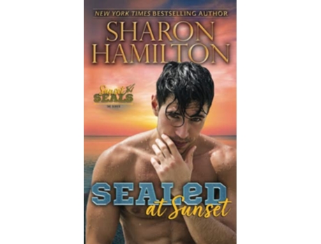 Livro SEALed At Sunset In Love With His Best Friends Girl Sunset SEALs de Sharon Hamilton (Inglês)