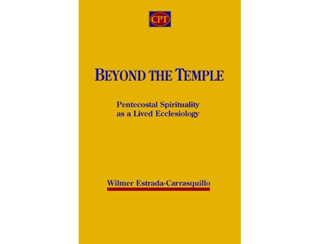 Livro Beyond the Temple Pentecostal Spirituality as a Lived Ecclesiology de Wilmer Estrada-Carrasquillo (Inglês)