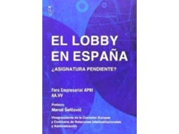 Livro El lobby en España ¿Asignatura pendiente? de APRI Asociación de Profesionales de Las Relaciones Institucionales (Espanhol)