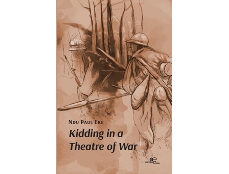 Livro Kidding in a Theatre of War de Ndu Paul Eke (Inglês)
