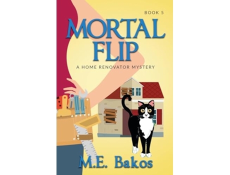 Livro Mortal Flip, A Home Renovator Mystery de M E Bakos (Inglês)