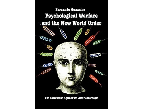Livro Psychological Warfare and the New World Order The Secret War Against the American People de Servando Gonzalez (Inglês)