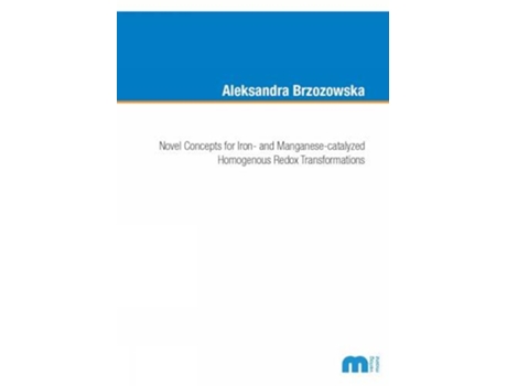 Livro Novel Concepts for Iron- and Manganese-catalyzed Homogenous Redox Transformations de Brzozowska, Dr Aleksandra et al. (Inglês)