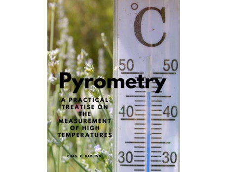 Livro Pyrometry - A Practical Treatise on the Measurement of High Temperatures de Chas R Darling (Inglês)