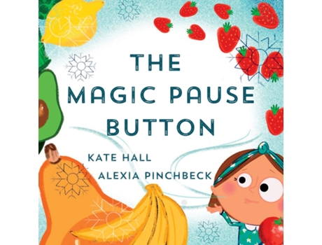 Livro The Magic Pause Button An inspiring childrens story about saving food and money de Kate Hall (Inglês)