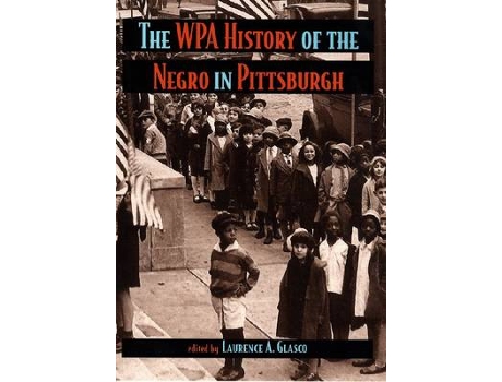 Livro wpa history of the negro in pittsburgh, the de laurence glasco (inglês)