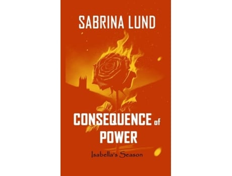 Livro Consequence of Power Isabellas Season de Sabrina Lund (Inglês)