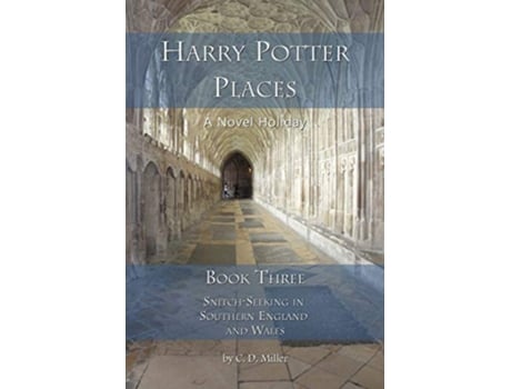Livro Harry Potter Places Book Three SnitchSeeking in Southern England and Wales de Charly D Miller (Inglês)