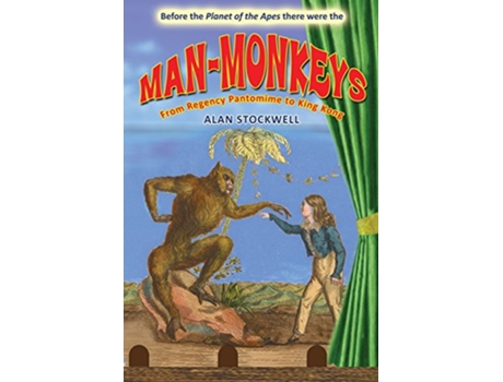 Livro MANMONKEYS From Regency Pantomime to King Kong de Alan Stockwell (Inglês)