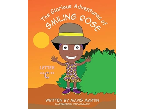 Livro The Glorious Adventures Of Smiling Rose Letter Quotcquot De Mavis Martin E Maria Bulacio (inglês)