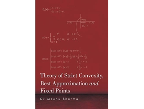 Livro Theory of Strict Convexity Best Approximation and Fixed Points de Dr Meenu Sharma (Inglês)