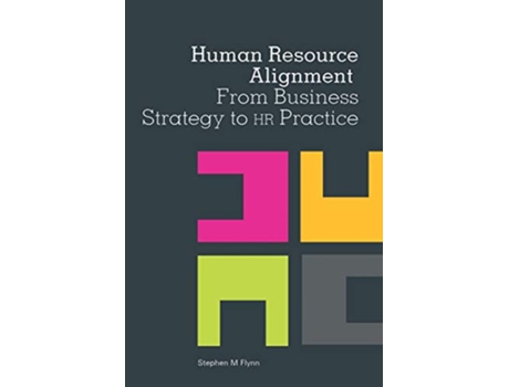 Livro Human Resource Alignment From Business Strategy to HR Practice de Stephen M Flynn (Inglês)