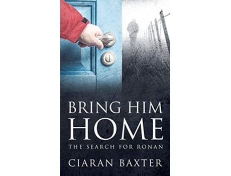 Livro Bring Him Home The Search For Ronan de Ciaran Baxter (Inglês)