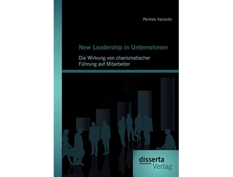 Livro New Leadership in Unternehmen Die Wirkung von charismatischer Führung auf Mitarbeiter German Edition de Perikles Karipidis (Alemão)