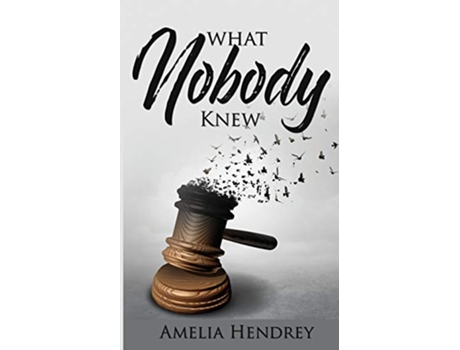 Livro What Nobody Knew de Amelia Hendrey (Inglês)