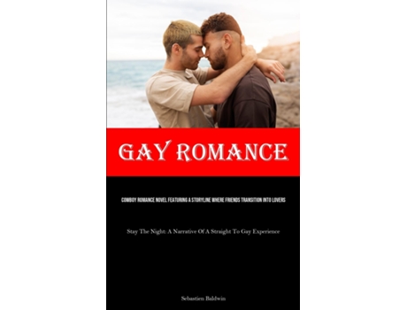 Livro Gay Romance Cowboy Romance Novel Featuring A Storyline Where Friends Transition Into Lovers de Sebastien Baldwin (Inglês)