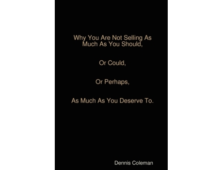 Livro Why You Are Not Selling As Much As You Should Dennis Coleman (Inglês)