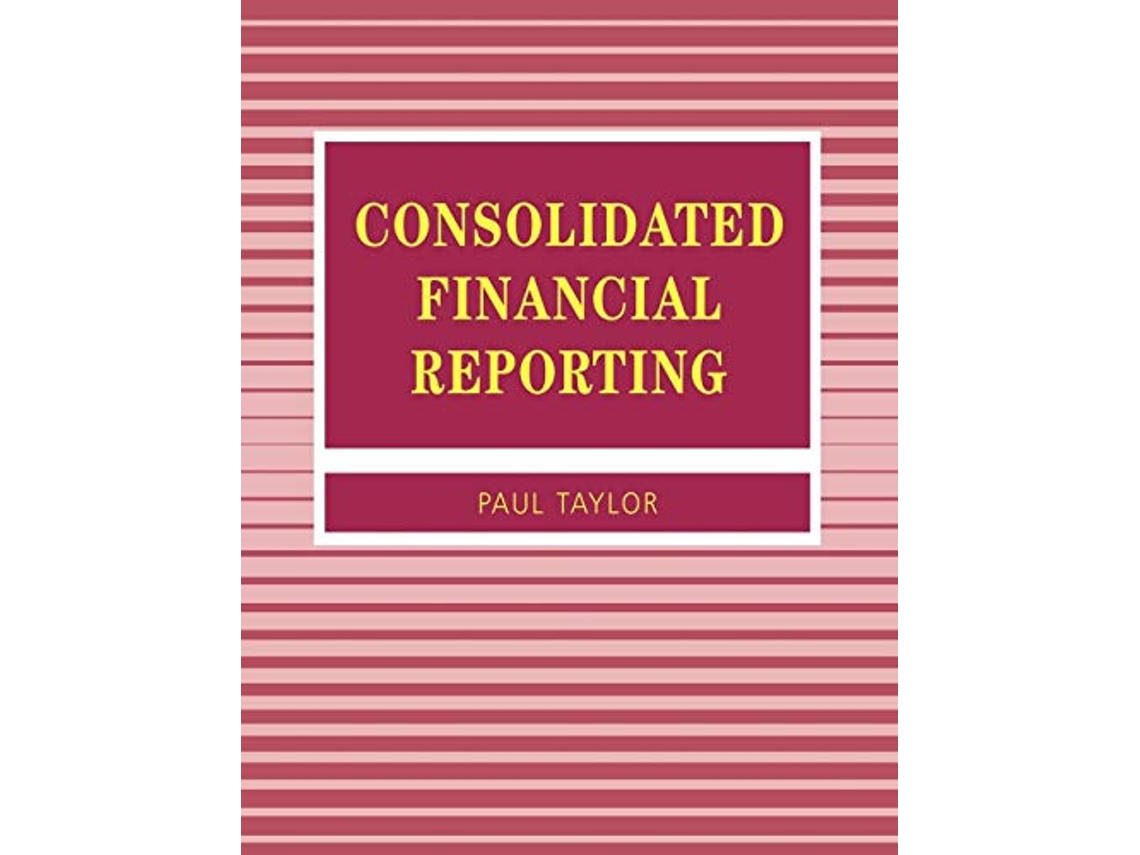 Livro Consolidated Financial Reporting Accounting and Finance series de Paul A Taylor (Inglês)