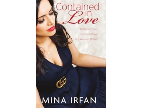 Livro Contained in Love Reclaiming Your Feminine Power as a Wife and Mother de Mina Irfan (Inglês)